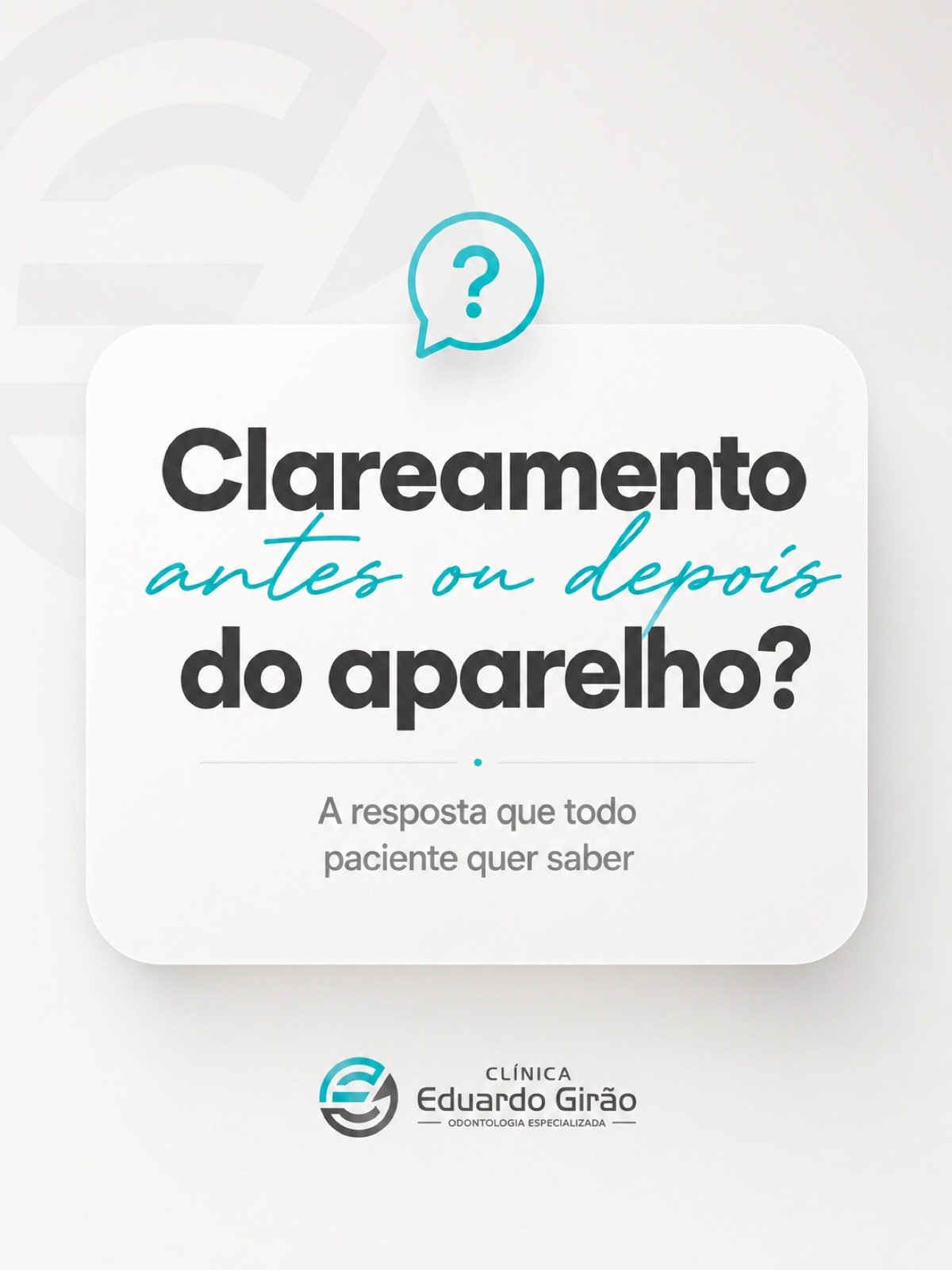 Arte educativa da Clínica Eduardo Girão sobre clareamento e aparelho